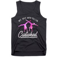 Gymnast Gift For Girls Why Walk When You Can Cartwheel Tank Top