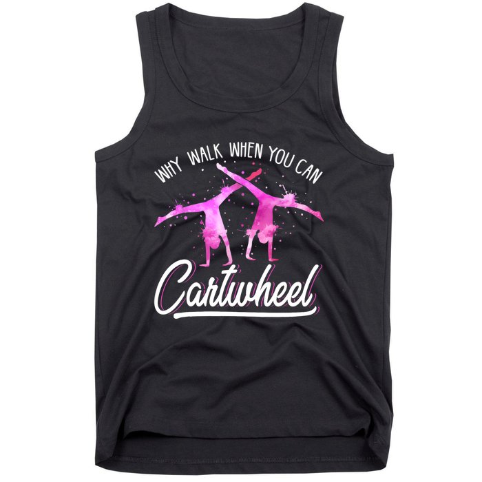 Gymnast Gift For Girls Why Walk When You Can Cartwheel Tank Top