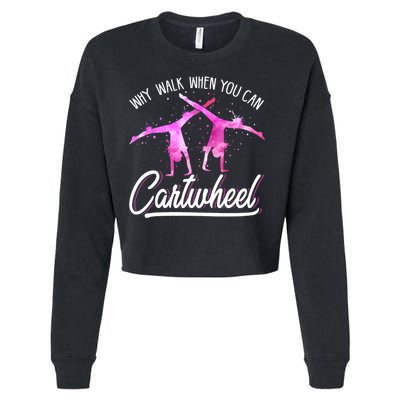 Gymnast Gift For Girls Why Walk When You Can Cartwheel Cropped Pullover Crew