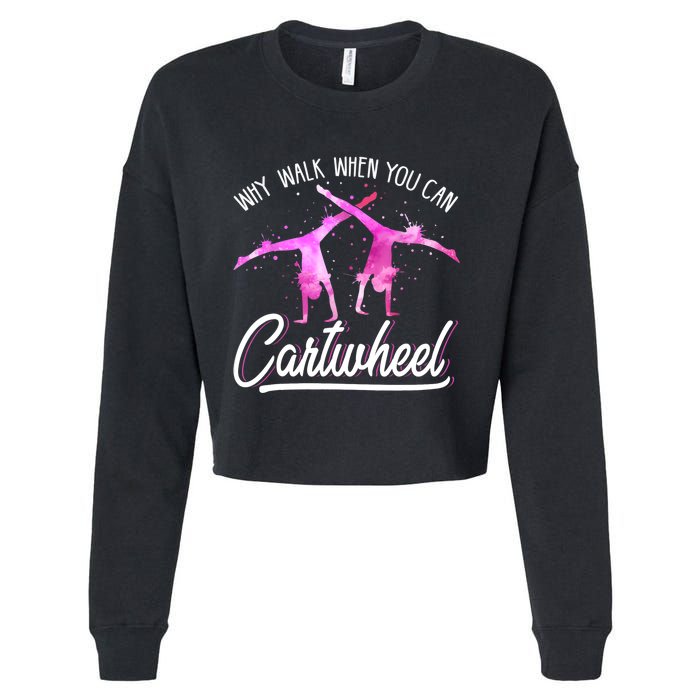 Gymnast Gift For Girls Why Walk When You Can Cartwheel Cropped Pullover Crew