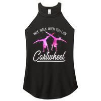 Gymnast Gift For Girls Why Walk When You Can Cartwheel Women's Perfect Tri Rocker Tank