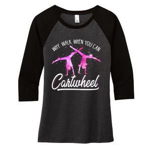 Gymnast Gift For Girls Why Walk When You Can Cartwheel Women's Tri-Blend 3/4-Sleeve Raglan Shirt