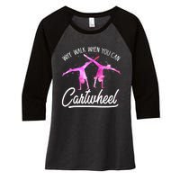 Gymnast Gift For Girls Why Walk When You Can Cartwheel Women's Tri-Blend 3/4-Sleeve Raglan Shirt