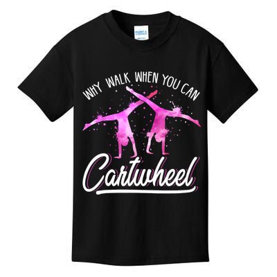 Gymnast Gift For Girls Why Walk When You Can Cartwheel Kids T-Shirt