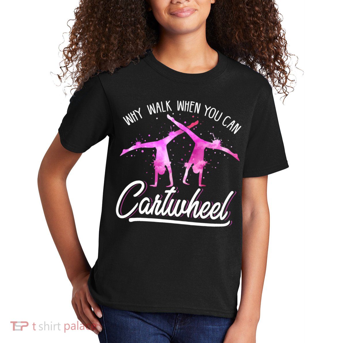 Gymnast Gift For Girls Why Walk When You Can Cartwheel Kids T-Shirt