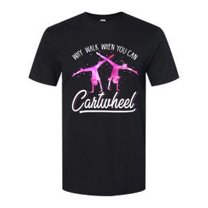 Gymnast Gift For Girls Why Walk When You Can Cartwheel Softstyle CVC T-Shirt