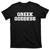 Greek Goddess Funny Fraternity College Frat Party Greek T-Shirt