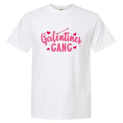 Galentines Gang Funny Valentines Day Quote Outfit Meaningful Gift Garment-Dyed Heavyweight T-Shirt