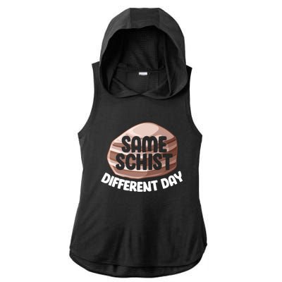 Geologist Geology Funny Same Schist Different Day Cute Gift Ladies PosiCharge Tri-Blend Wicking Draft Hoodie Tank