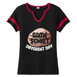 Geologist Geology Funny Same Schist Different Day Cute Gift Ladies Halftime Notch Neck Tee