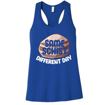 Geologist Geology Funny Same Schist Different Day Cute Gift Women's Racerback Tank