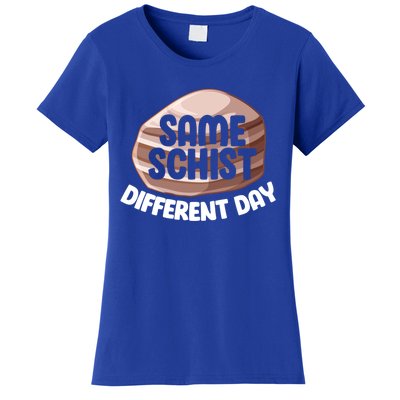 Geologist Geology Funny Same Schist Different Day Cute Gift Women's T-Shirt