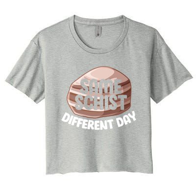 Geologist Geology Funny Same Schist Different Day Cute Gift Women's Crop Top Tee