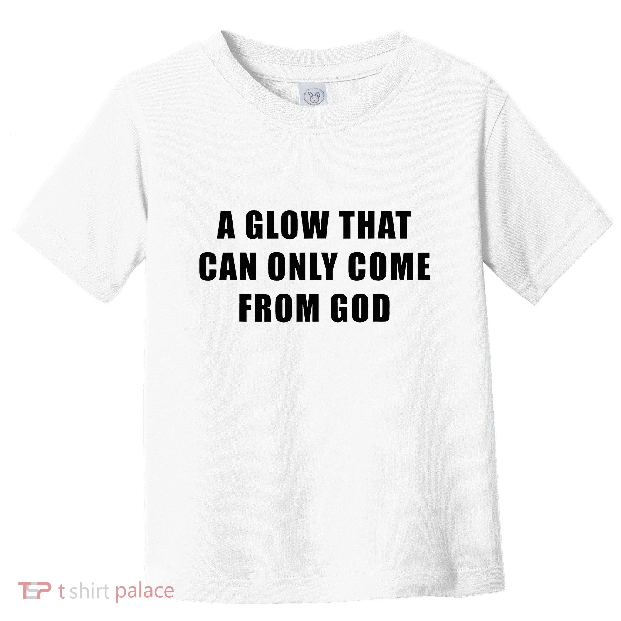 God’S Glow Funny And Inspirational Christian Quote Toddler T-Shirt