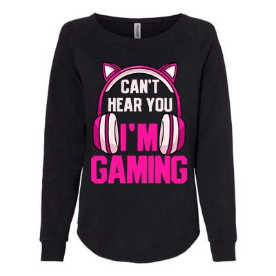 Gamer Girl Gaming I Can't Hear You I'm Gaming Video Games Gift Womens California Wash Sweatshirt