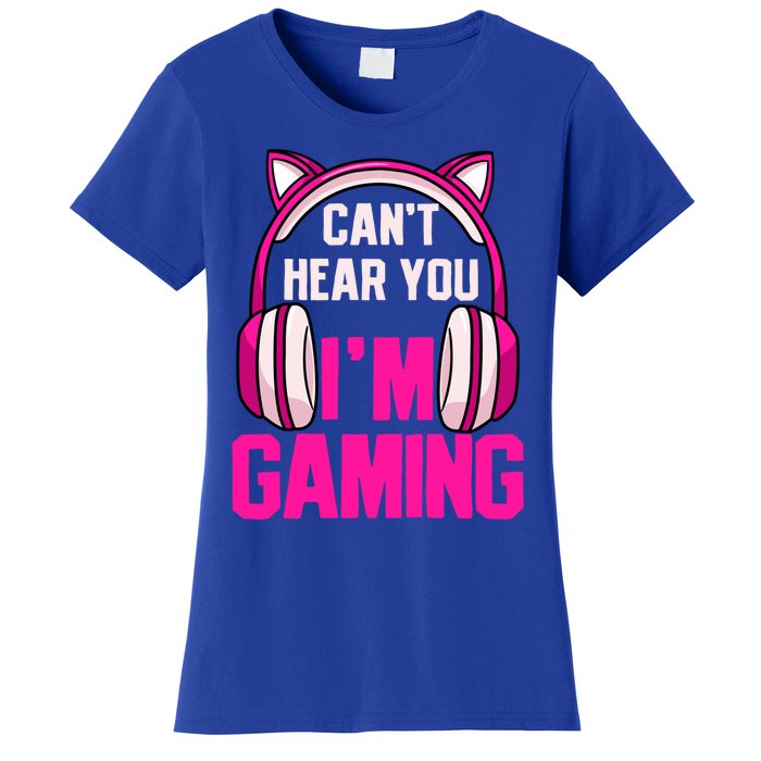 Gamer Girl Gaming I Can't Hear You I'm Gaming Video Games Gift Women's T-Shirt