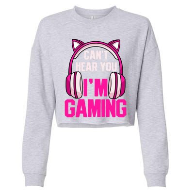 Gamer Girl Gaming I Can't Hear You I'm Gaming Video Games Gift Cropped Pullover Crew