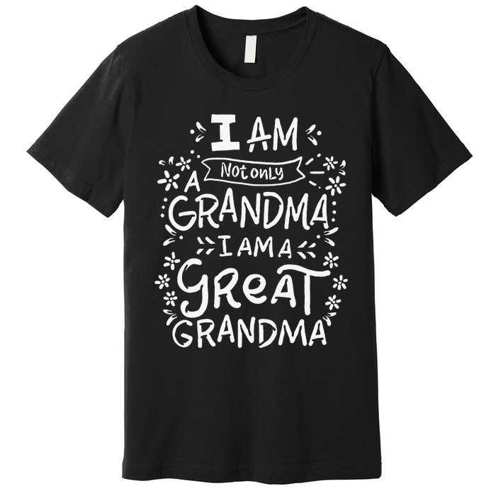 Great Grandma Grandmother Mother's Day Funny Gift Premium T-Shirt