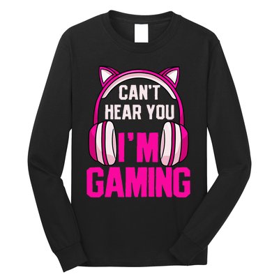 Gamer Girl Gaming I CanT Hear You IM Gaming Video Games Long Sleeve Shirt