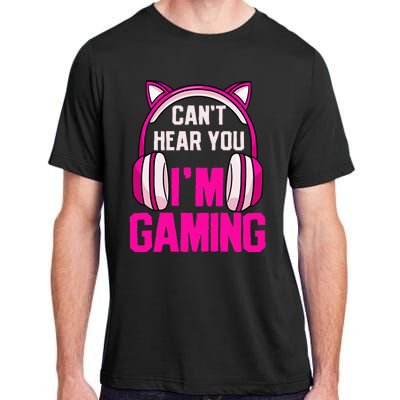 Gamer Girl Gaming I CanT Hear You IM Gaming Video Games Adult ChromaSoft Performance T-Shirt