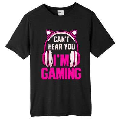 Gamer Girl Gaming I CanT Hear You IM Gaming Video Games Tall Fusion ChromaSoft Performance T-Shirt