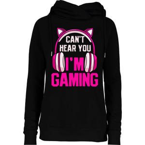 Gamer Girl Gaming I CanT Hear You IM Gaming Video Games Womens Funnel Neck Pullover Hood