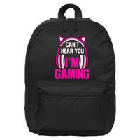 Gamer Girl Gaming I CanT Hear You IM Gaming Video Games 16 in Basic Backpack
