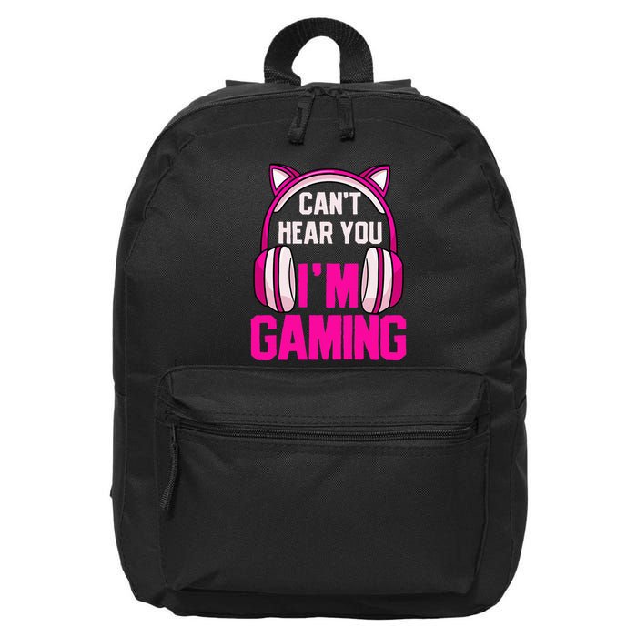 Gamer Girl Gaming I CanT Hear You IM Gaming Video Games 16 in Basic Backpack