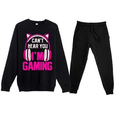 Gamer Girl Gaming I CanT Hear You IM Gaming Video Games Premium Crewneck Sweatsuit Set