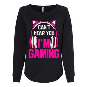 Gamer Girl Gaming I CanT Hear You IM Gaming Video Games Womens California Wash Sweatshirt