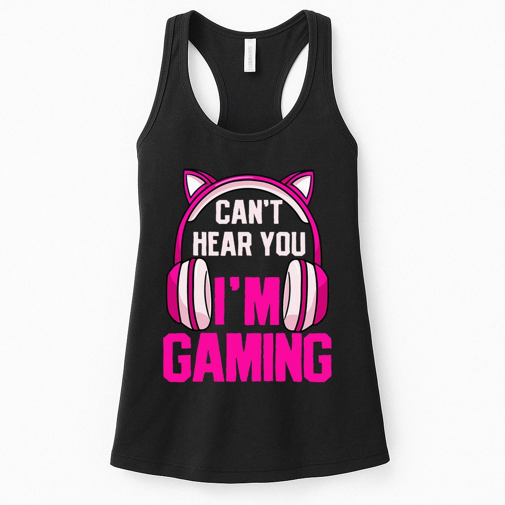 Gamer Girl Gaming I CanT Hear You IM Gaming Video Games Womens Tank Top