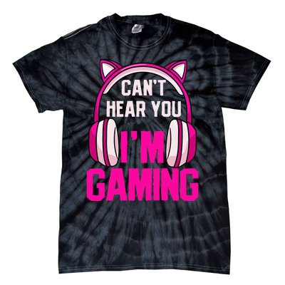 Gamer Girl Gaming I CanT Hear You IM Gaming Video Games Tie-Dye T-Shirt