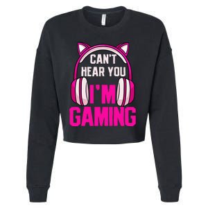 Gamer Girl Gaming I CanT Hear You IM Gaming Video Games Cropped Pullover Crew