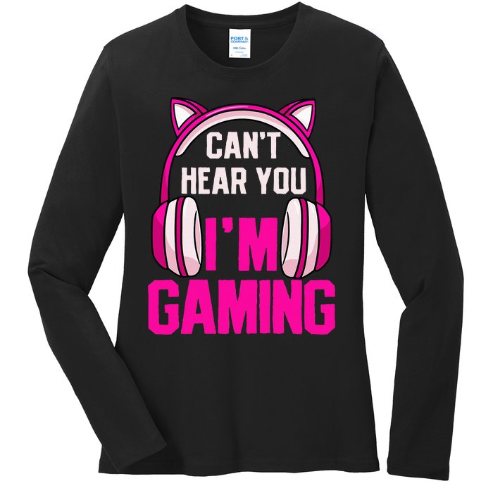 Gamer Girl Gaming I CanT Hear You IM Gaming Video Games Ladies Long Sleeve Shirt