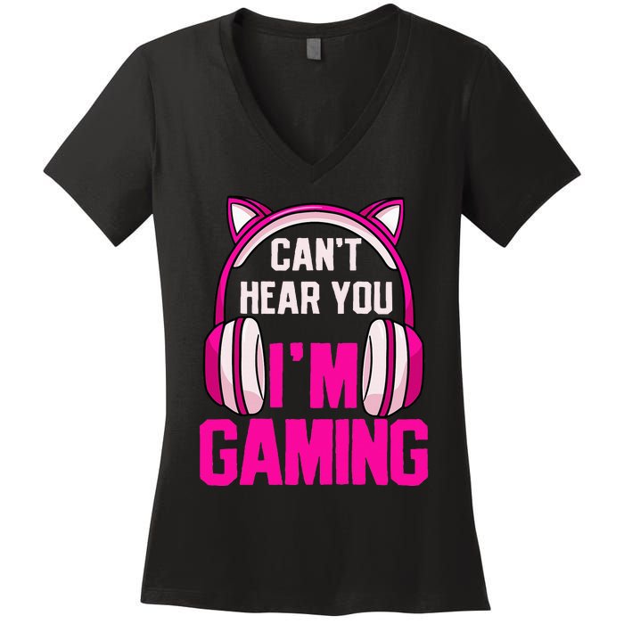 Gamer Girl Gaming I CanT Hear You IM Gaming Video Games Women's V-Neck T-Shirt