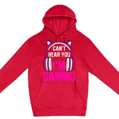 Gamer Girl Gaming I CanT Hear You IM Gaming Video Games Premium Pullover Hoodie