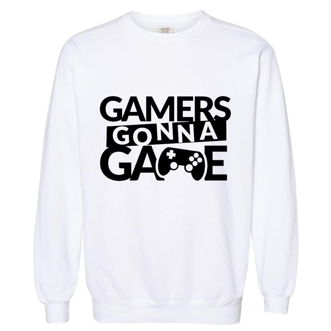 Gamers Gonna Game Garment-Dyed Sweatshirt