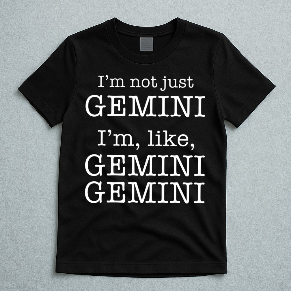 Gemini Gemini Gemini AF Funny Zodiac Birthday Gift T-Shirt