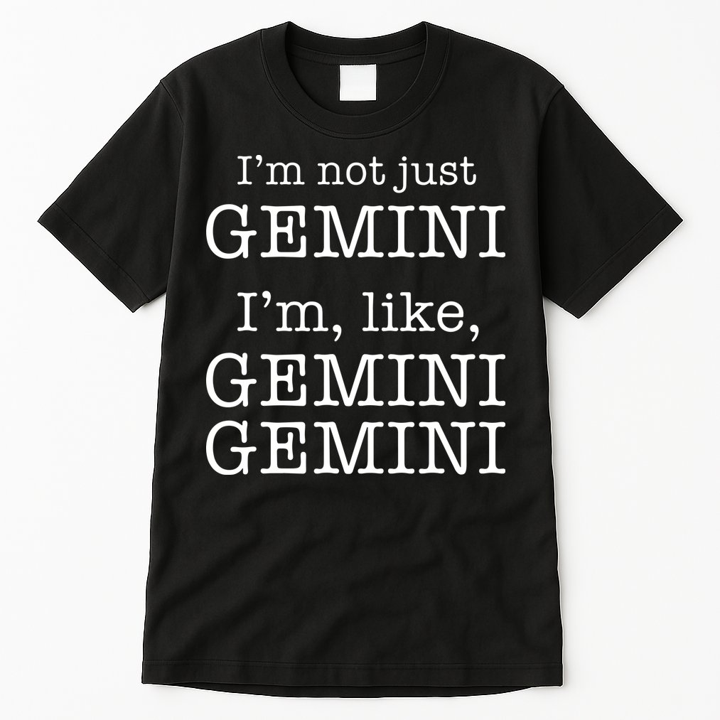 Gemini Gemini Gemini AF Funny Zodiac Birthday Gift Tall T-Shirt