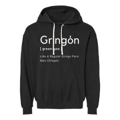 Gringon Green Gon Like A Regular Gringo Pero Mas Chingon Garment-Dyed Fleece Hoodie