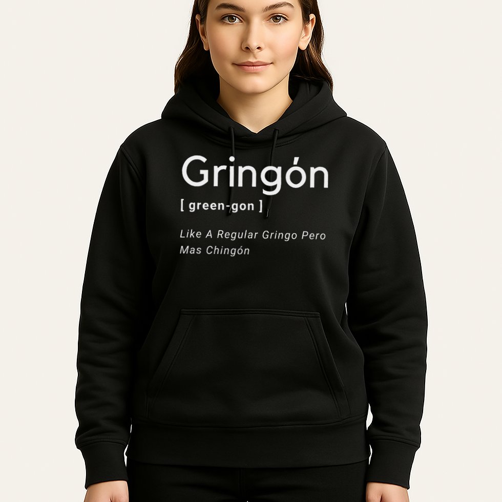 Gringon Green Gon Like A Regular Gringo Pero Mas Chingon Hoodie