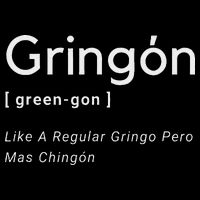 Gringon Green Gon Like A Regular Gringo Pero Mas Chingon Bucket Hat