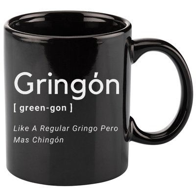 Gringon Green Gon Like A Regular Gringo Pero Mas Chingon 11oz C Handle Ceramic Mug