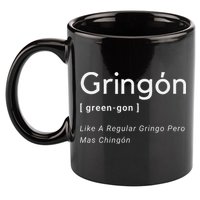 Gringon Green Gon Like A Regular Gringo Pero Mas Chingon 11oz C Handle Ceramic Mug