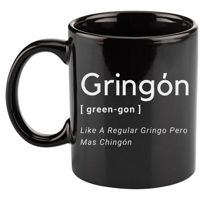 Gringon Green Gon Like A Regular Gringo Pero Mas Chingon 11oz C Handle Ceramic Mug