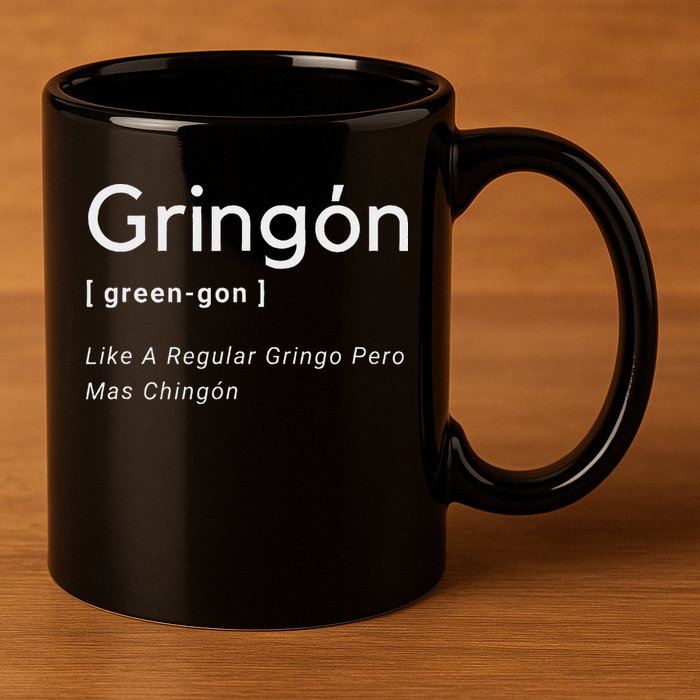 Gringon Green Gon Like A Regular Gringo Pero Mas Chingon 11oz C Handle Ceramic Mug