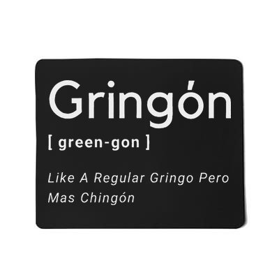 Gringon Green Gon Like A Regular Gringo Pero Mas Chingon Mousepad