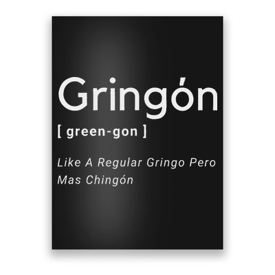 Gringon Green Gon Like A Regular Gringo Pero Mas Chingon Poster