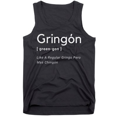 Gringon Green Gon Like A Regular Gringo Pero Mas Chingon Tank Top