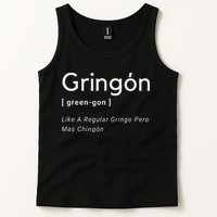 Gringon Green Gon Like A Regular Gringo Pero Mas Chingon Tank Top